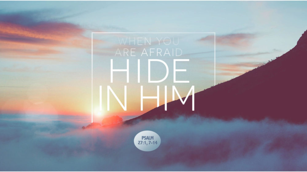 “When You Are Afraid, Hide In Him” Image