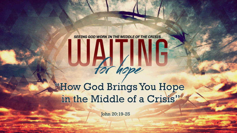 Part 4, “How God Brings You Hope in the Middle of the Crisis”  Image