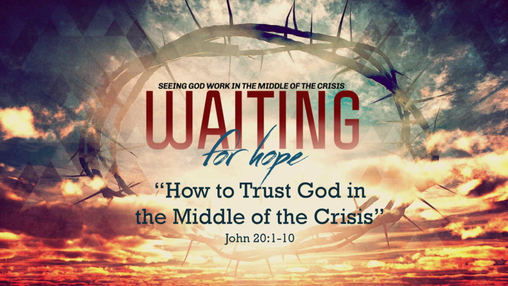Part 3, “How to Trust God in the Middle of the Crisis” Image