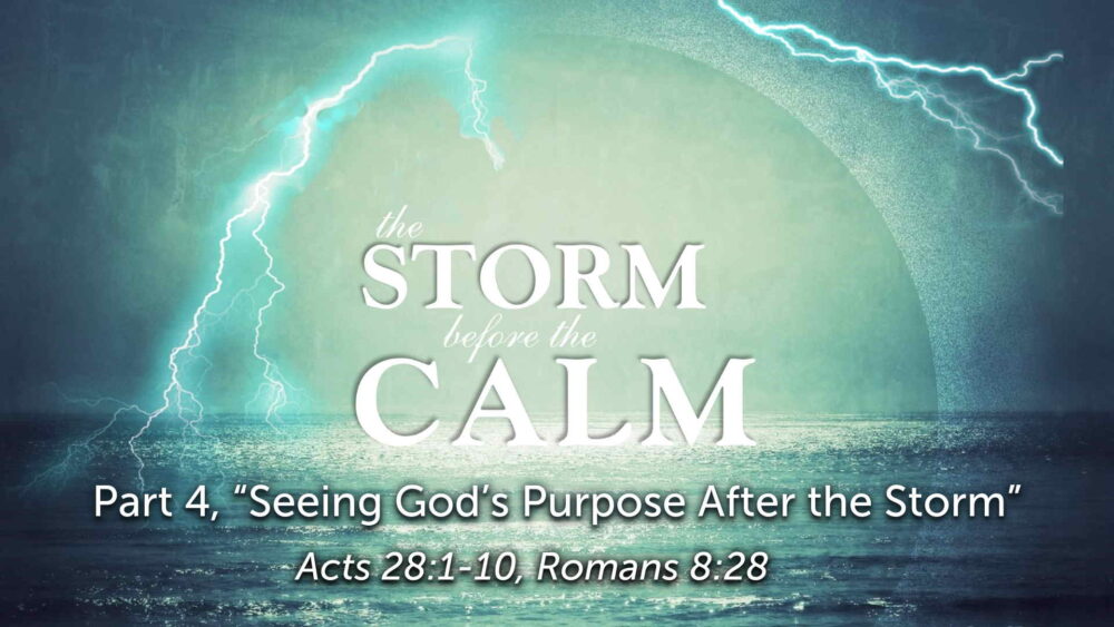 Part 4, “Seeing God’s Purpose After the Storm”