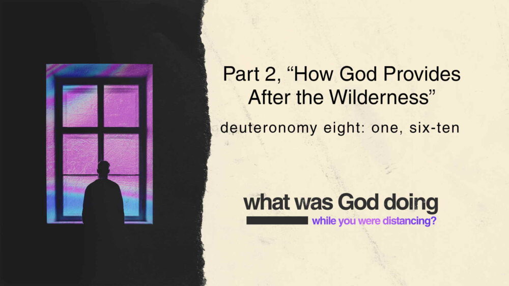 Part 2, “How God Provides After the Wilderness”