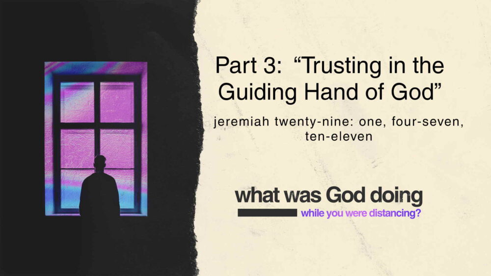 Part 3, “Trusting in the Guiding Hand of God”