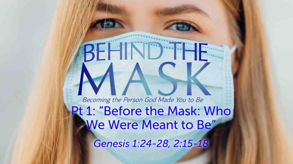 Part 1: “Before the Mask: Who We Were Meant to Be”