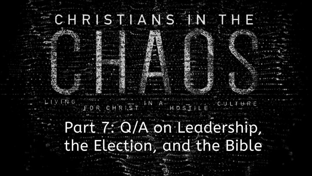 Part 7: “Q/A- Leadership, the Election, and the Bible” Image
