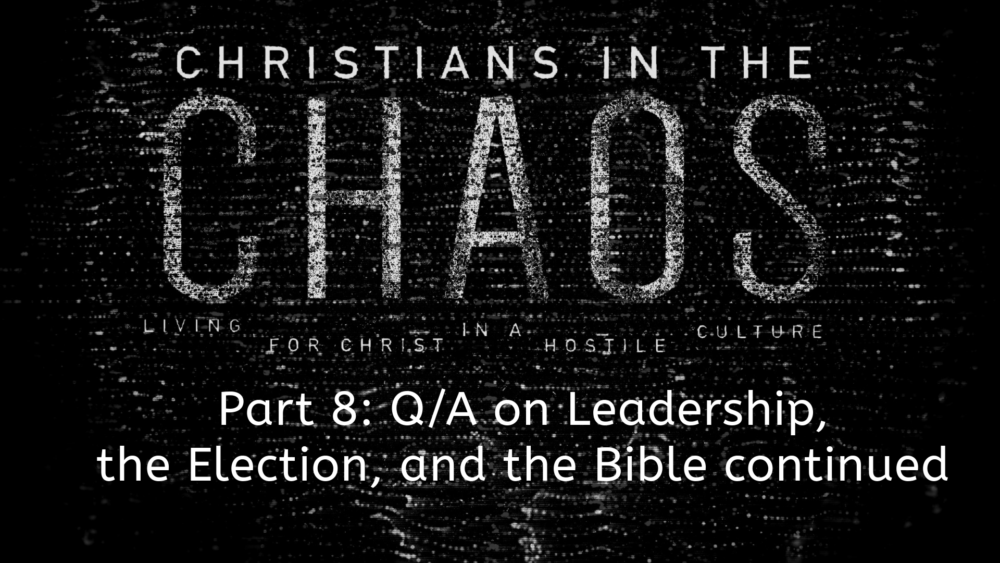 Part 8: “Q/A- Leadership, the Election, and the Bible” continued Image