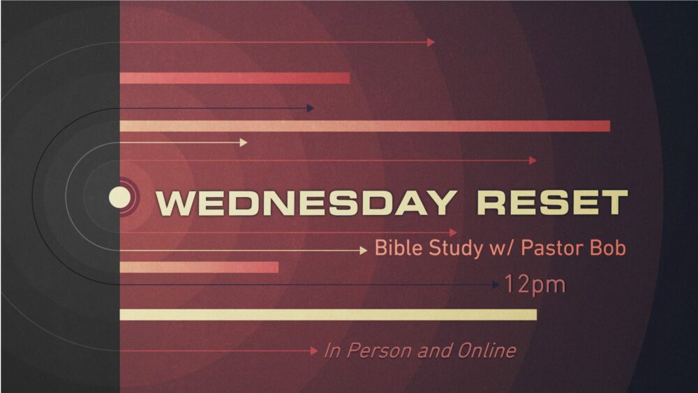 Wednesday Reset Bible Study