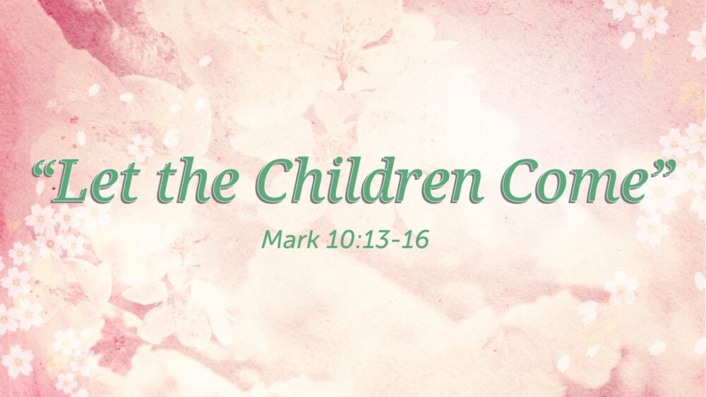 “Let the Children Come”